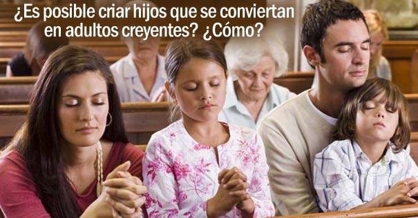 crir hijos convertirse adultos creyentes