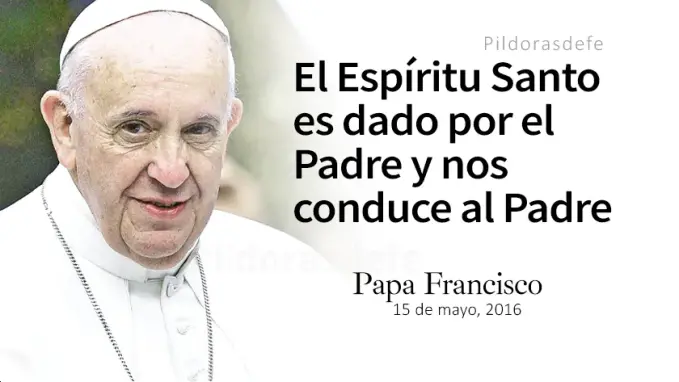 El Espiritu Santo conduce al Padre Papa Francisco Juan    Cita Biblica   