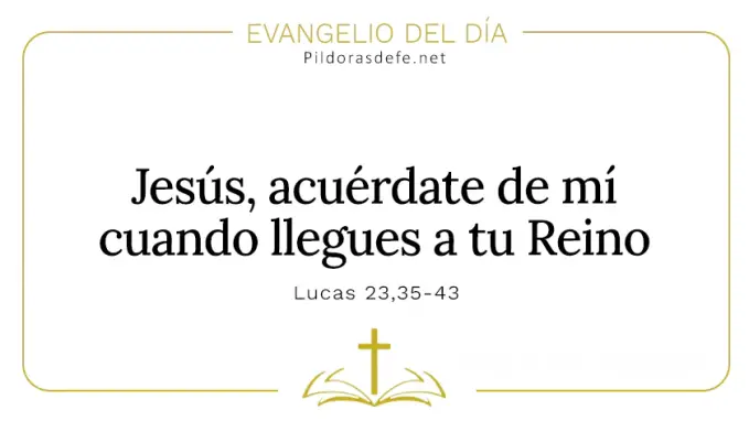 Evangelio del dia Acuerdate de mi cuando llegues a tu reino Lucas    Cita Biblica   