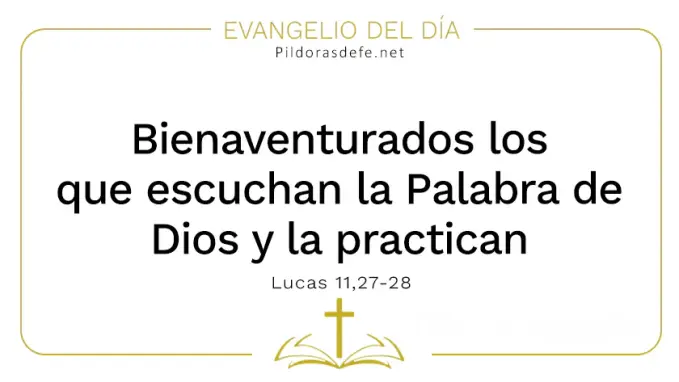 Evangelio del dia Bienaventurados escuchan Palabra practican Lucas    Cita Biblica   