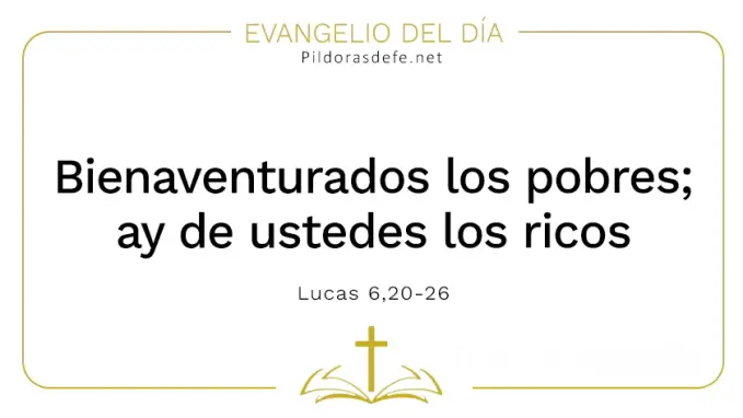 Evangelio del dia Bienaventurados los pobres ay de los ricos Lucas    Cita Biblica   