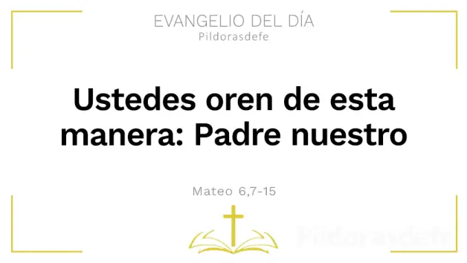 Evangelio del dia Cuando oren asi Padre nuestro Mateo    Cita Biblica   