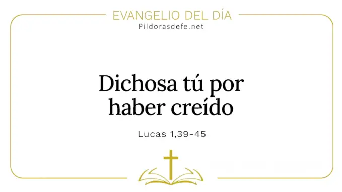 Evangelio del dia Dichosa tu por haber creido Lucas    Cita Biblica   