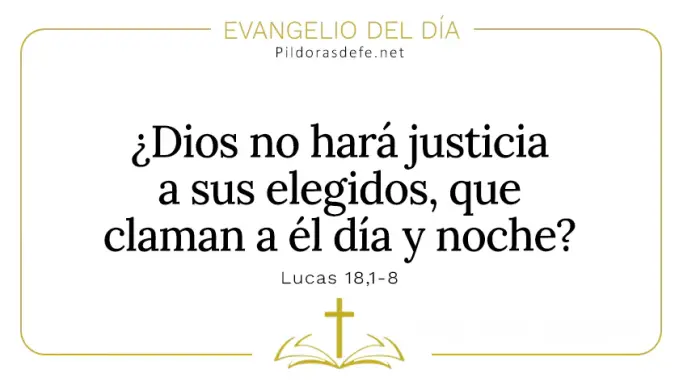 Evangelio del dia Dios no hara justicia a sus elegidos Lucas Cita Biblica Evangelio del dia Dios no hara justicia a sus elegidos Lucas Cita Biblica
