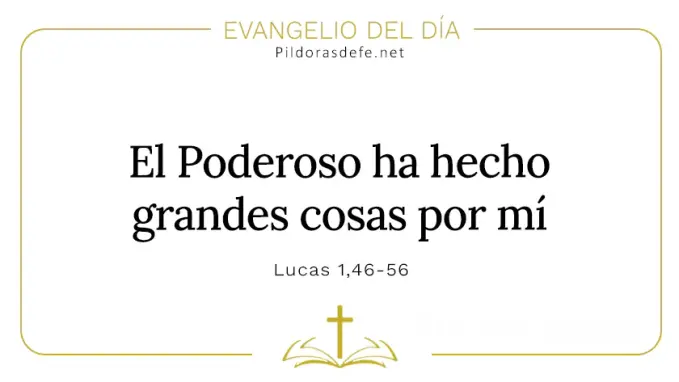 Evangelio del dia El poderoso ha hecho grandes cosas Lucas    Cita Biblica   