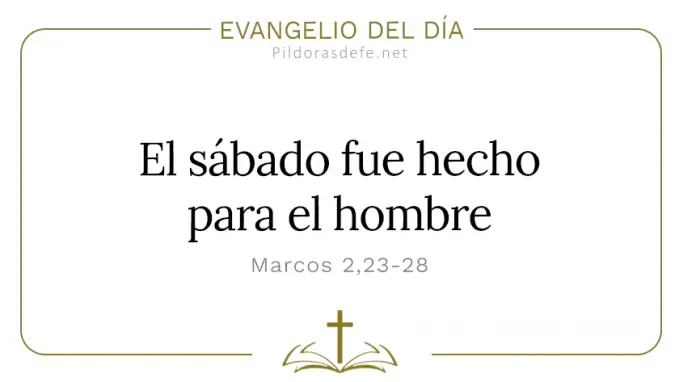 Evangelio del dia El sabado fue hecho para el hombre Marcos    Cita Biblica   