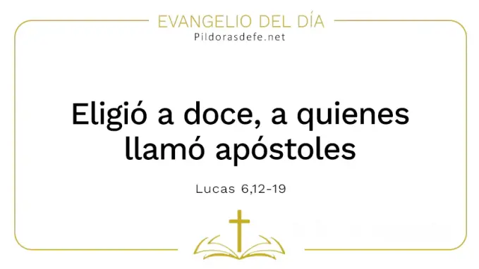 Evangelio del dia Eligio doce llamo apostoles Lucas    Cita Biblica   
