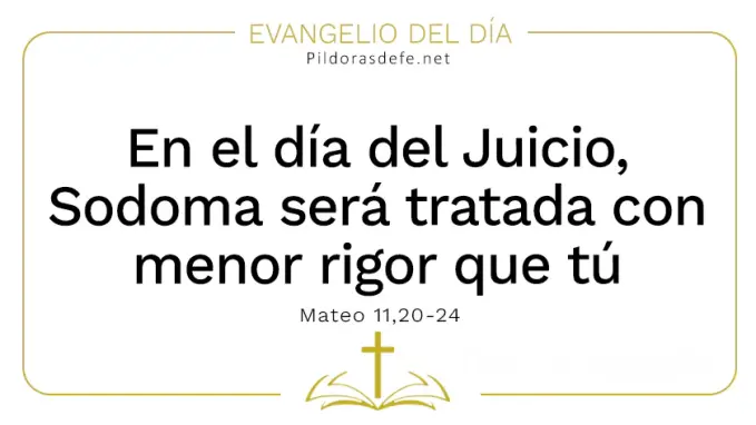 Evangelio del dia En el dia del juicio Sodoma tratada menos rigor Mateo    Cita Biblica   