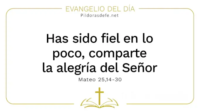 Evangelio del dia Has sido fiel en lo poco Mateo    Cita Biblica   