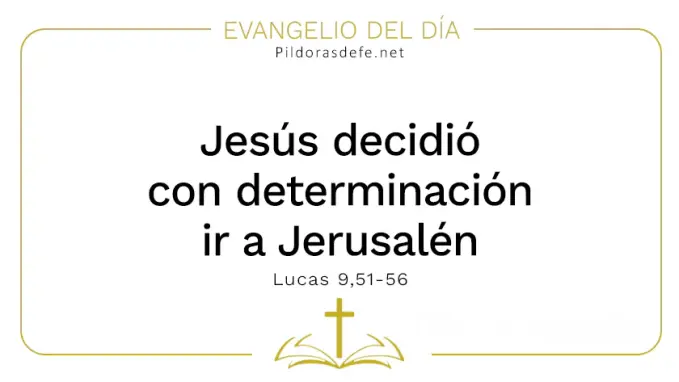 Evangelio del dia Jesus decidio ir a Jerusalen Lucas    Cita Biblica   
