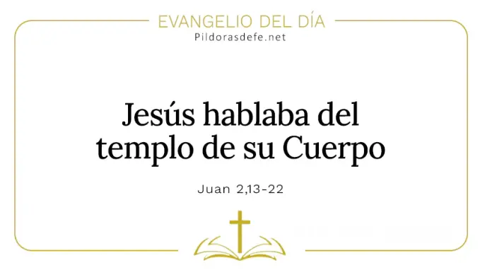 Evangelio del dia Jesus hablaba del templo de su cuerpo Juan    Cita Biblica   