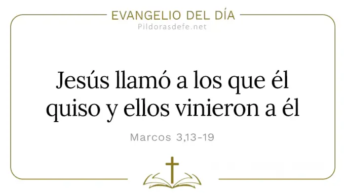 Evangelio del dia Jesus llamo a los que quiso Marcos    Cita Biblica   