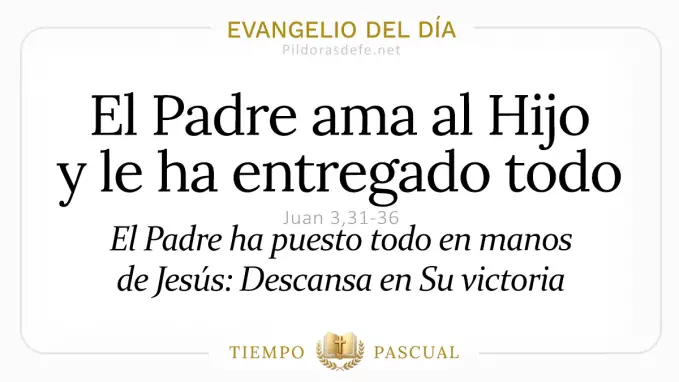 Evangelio del dia Jueves Juan    El Padre ama al Hijo  Abril 