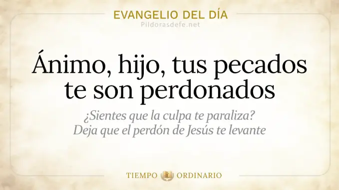 Evangelio del dia Jueves Mateo    Animo hijo tus pecados son perdonados  jul 