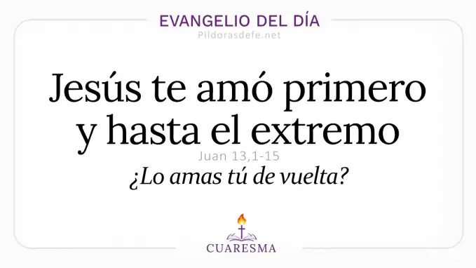Evangelio del dia Jueves Santo Juan    Jesus te amo hasta el extremo  Abril 