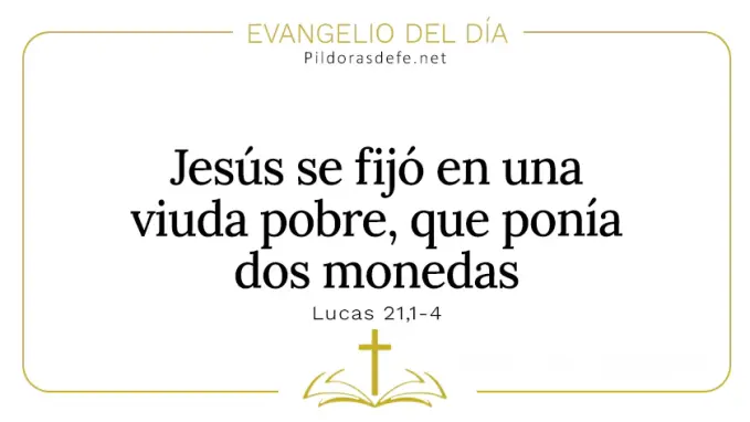 Evangelio del dia La viuda pobre ponia dos monedas Lucas    Cita Biblica   
