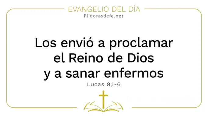 Evangelio del dia Los envio predicar Reino sanar enfermos Lucas    Cita Biblica   