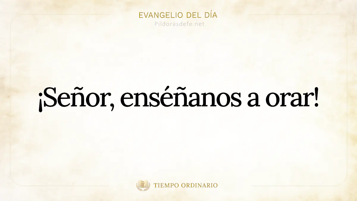 Evangelio del dia Lucas    Senor ensenanos a orar webp