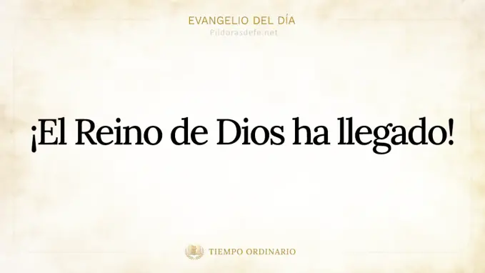 Evangelio del dia Lucas    El Reino de Dios ha llegado 