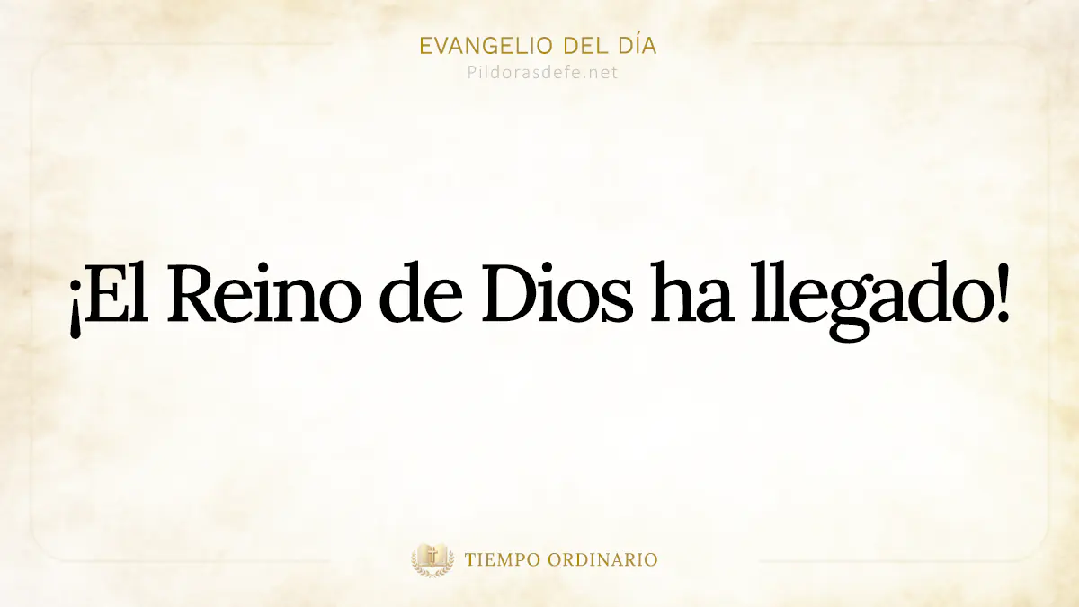 Evangelio del dia Lucas    El Reino de Dios ha llegado webp