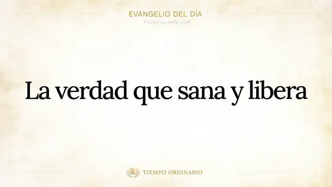 Evangelio del dia Lucas    La Verdad que sana y libera 