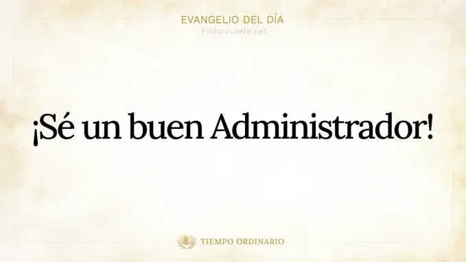 Evangelio del dia Lucas    Ser buenos administradores y servidores 