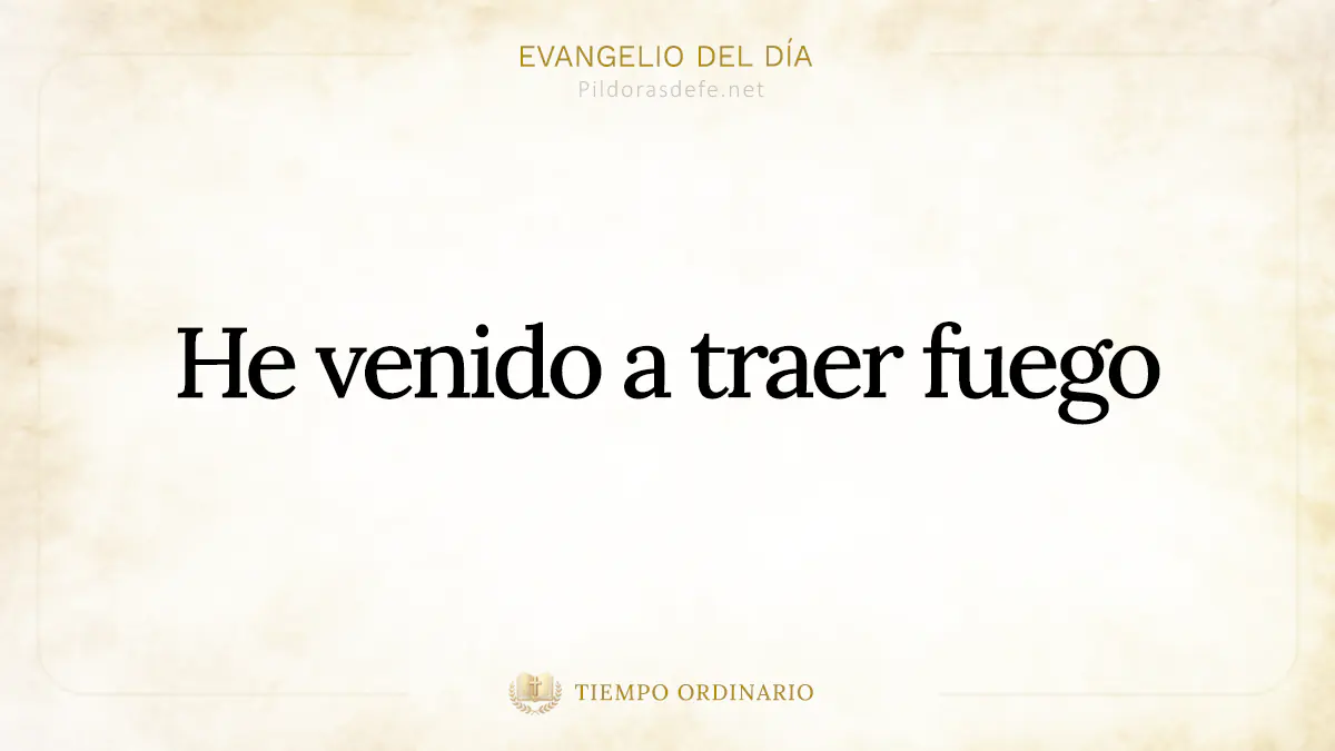 Evangelio del dia Lucas    He venido a traer fuego webp