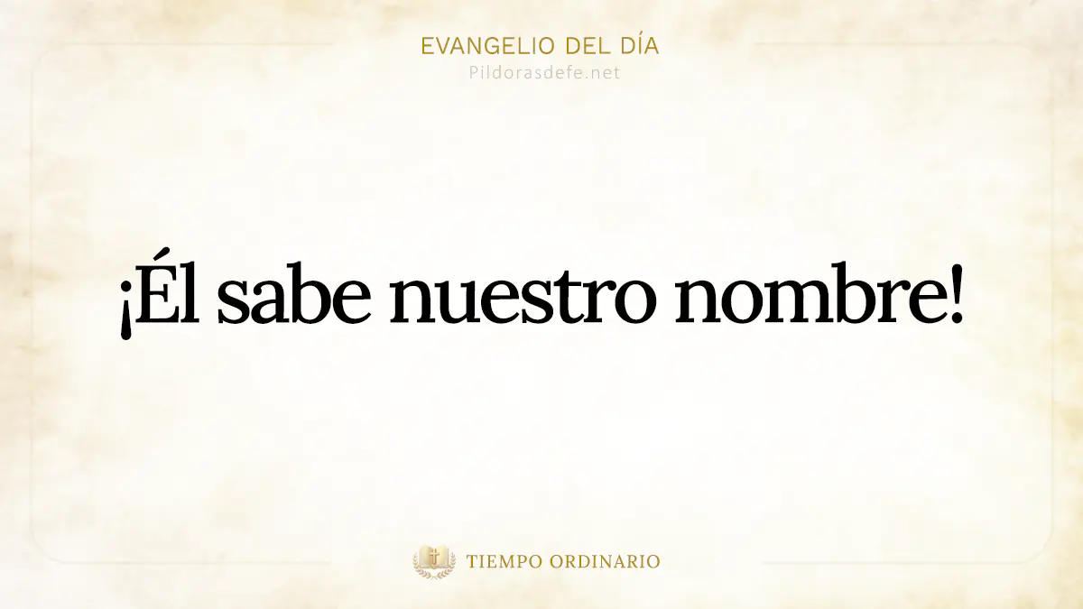 Evangelio del dia Lucas     Dios conoce nuestros nombres webp
