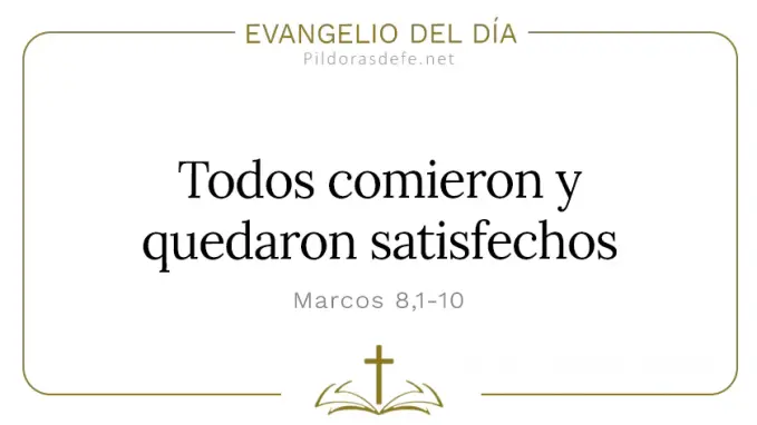 Evangelio del dia Marcos    Comieron y quedaron satisfechos  feb 