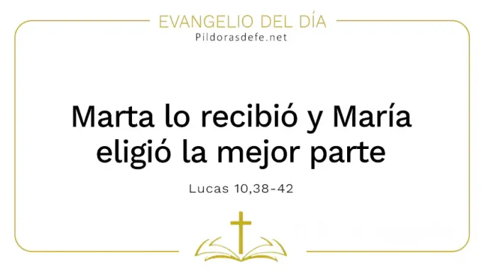 Evangelio del dia Marta Maria eligio mejor parte Lucas    Cita Biblica   