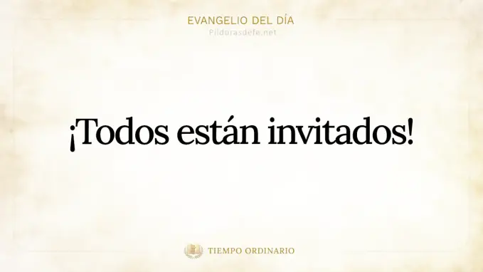 Evangelio del dia Mateo    Todos estan invitados 