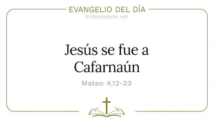 Evangelio del dia Mateo Jesus se fue a Cafarnaum Cita Biblica Evangelio del dia Mateo Jesus se fue a Cafarnaum Cita Biblica
