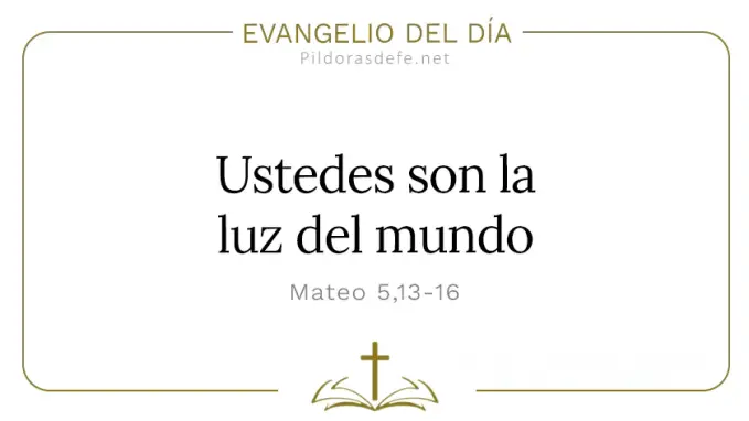 Evangelio del dia Mateo    Ustedes son la luz del mundo  feb 