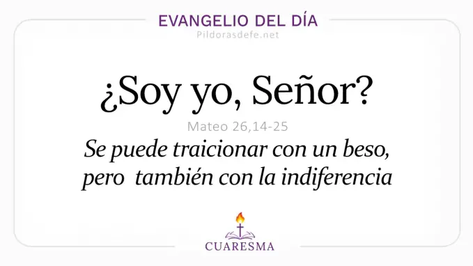 Evangelio del dia Miercoles Santo Mateo    Soy yo Senor traicion de Judas  Abril 