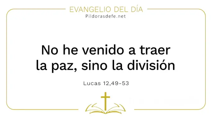 Evangelio del dia No he venido a traer paz Lucas    Cita Biblica   