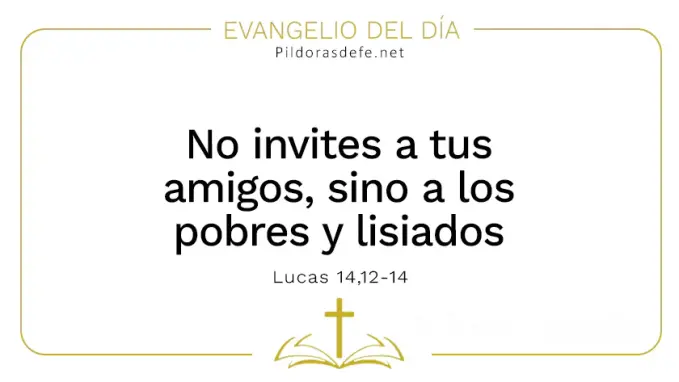 Evangelio del dia No invites amigos sino a pobres lisiados Lucas    Cita Biblica    Evangelio del dia No invites amigos sino a pobres lisiados Lucas    Cita Biblica