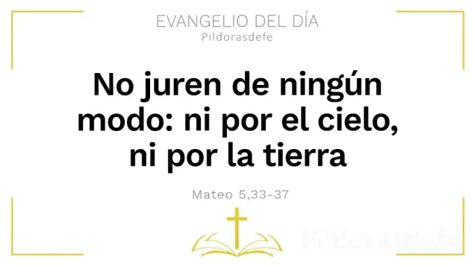 Evangelio del dia No juren de ningun modo Mateo    Cita Biblica   