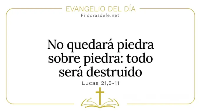 Evangelio del dia No quedara piedra sobre piedra Lucas    Cita Biblica   
