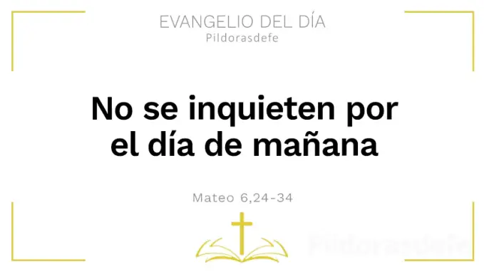 Evangelio del dia No se inquieten por el manana Mateo    Cita Biblica   