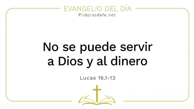 Evangelio del dia No se puede servir a Dios dinero Lucas    Cita Biblica   
