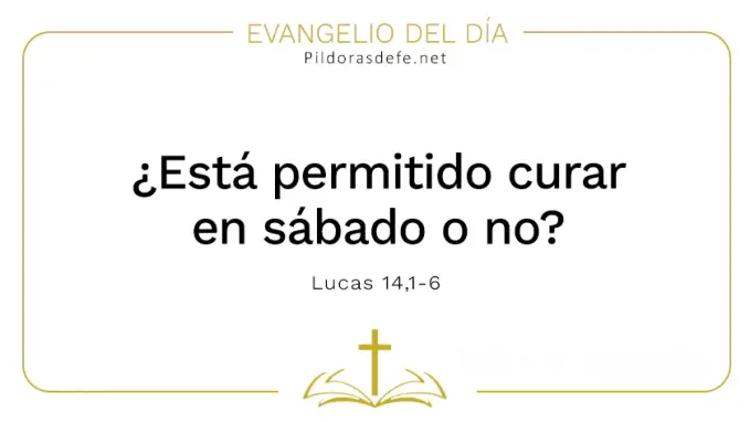 Evangelio del dia Permitido curar en sabado o no Lucas    Cita Biblica    Evangelio del dia Permitido curar en sabado o no Lucas    Cita Biblica