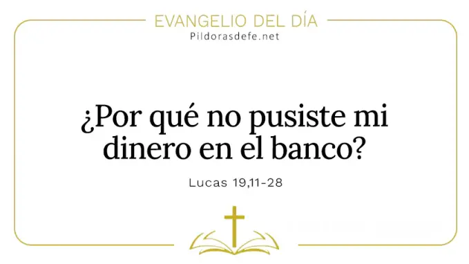 Evangelio del dia Por que no pusiste mi dinero en un banco Lucas    Cita Biblica   