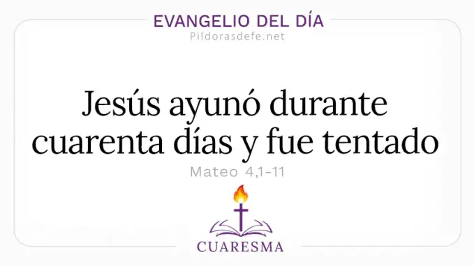 Evangelio del dia Primer Domingo de Cuaresma Mateo    Jesus ayuno cuarenta dias y fue tentado  feb 