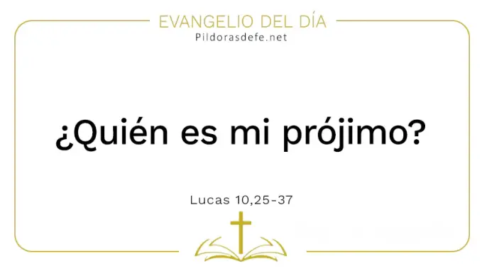 Evangelio del dia Quien es mi projimo Lucas    Cita Biblica   