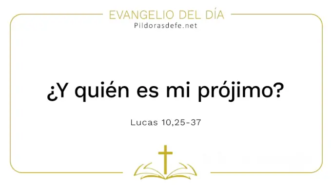 Evangelio del dia Quien es mi projimo Lucas    Cita Biblica   