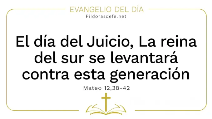 Evangelio del dia Reina del sur se levantara contra generacion    Cita Biblica   