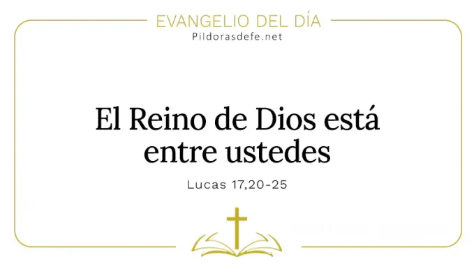 Evangelio del dia Reino de Dios esta entre ustedes Lucas    Cita Biblica   