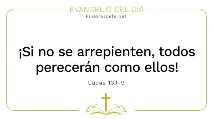 Evangelio del dia Si no se arrepienten pereceran Lucas    Cita Biblica    Evangelio del dia Si no se arrepienten pereceran Lucas    Cita Biblica