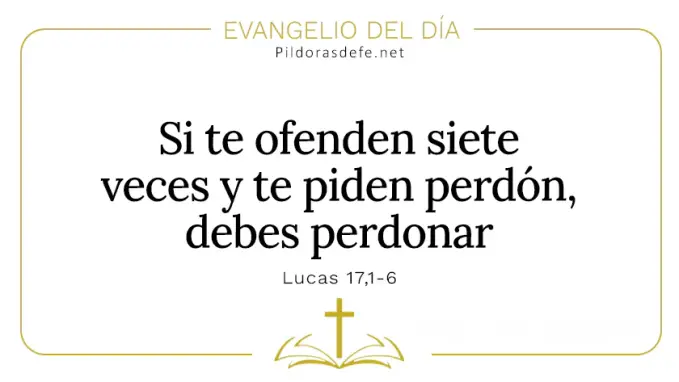 Evangelio del dia Si te ofende siete veces debes perdonar Lucas    Cita Biblica   
