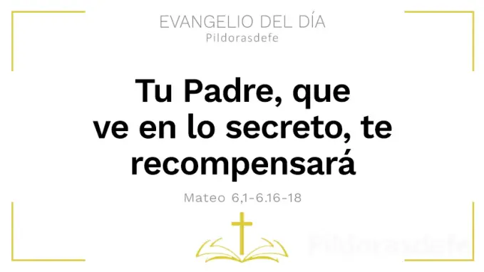 Evangelio del dia Tu Padre que ve en lo Secreto Mateo      Cita Biblica   